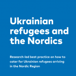 NordForsks rapport: Ukrainian refugees and the Nordics